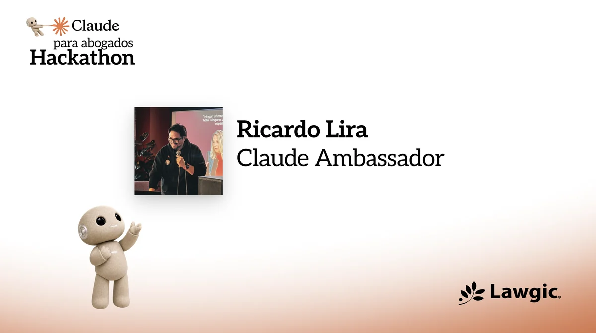 Ricardo Lira, Claude Ambassador, en el Hackathon Claude para Abogados