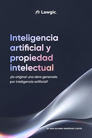 Portada del libro Inteligencia Artificial y Propiedad Intelectual: Versión 2025 de Aldo Ricardo Rodríguez Cortés