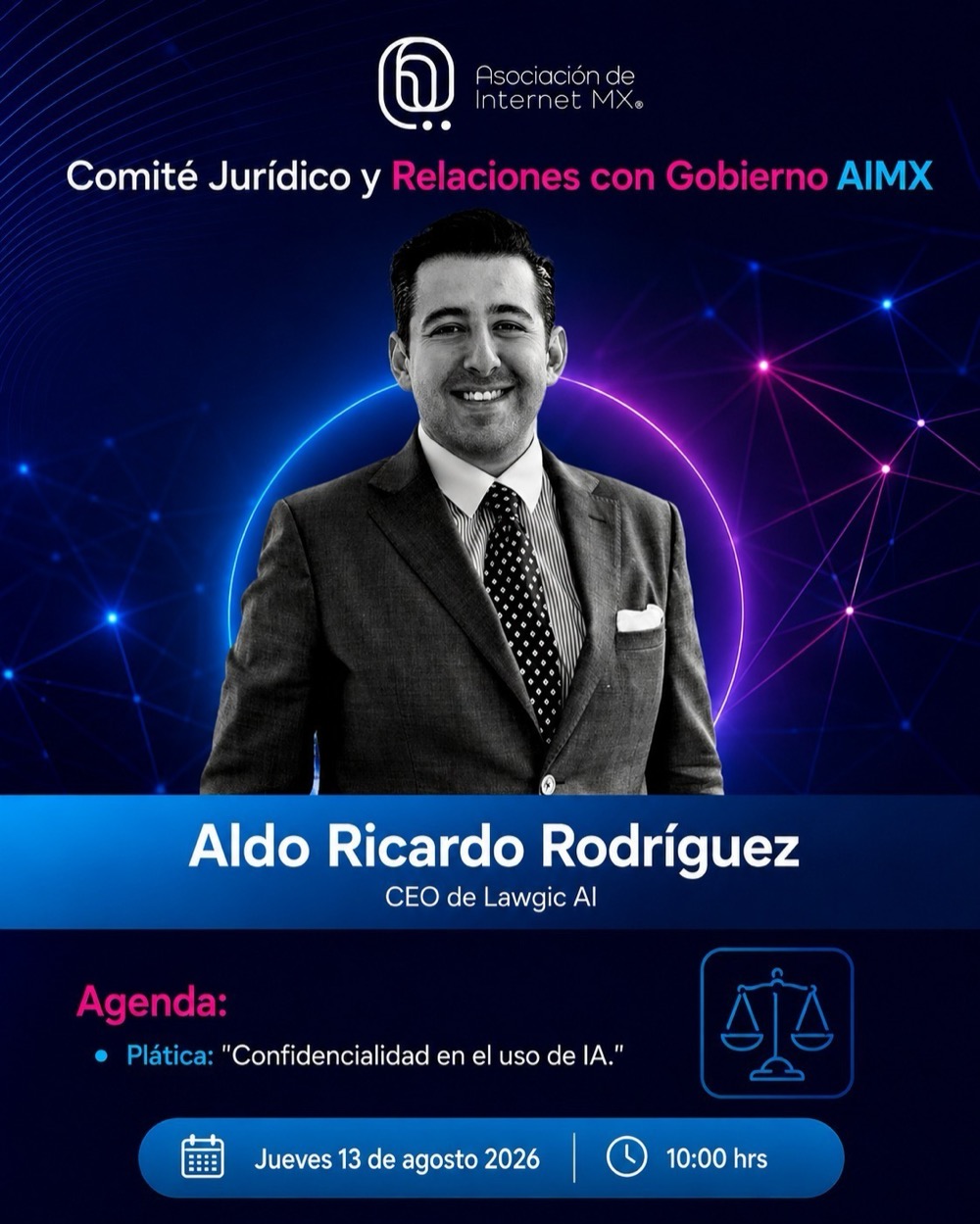 Cartel de la plática Confidencialidad en el uso de IA de Aldo Ricardo Rodríguez, Comité Jurídico y Relaciones con Gobierno de la Asociación de Internet MX, 13 de agosto de 2026